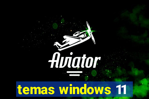 temas windows 11